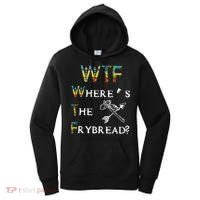WTF Where Is The Fry Bread Funny Sarcasm Boy Girl Gift Women's Hoodie thumb 0