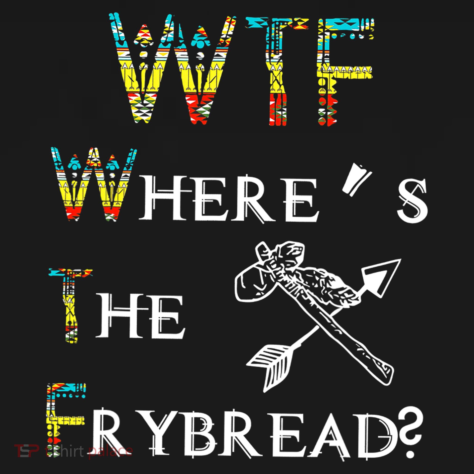 WTF Where Is The Fry Bread Funny Sarcasm Boy Girl Gift Women's Hoodie