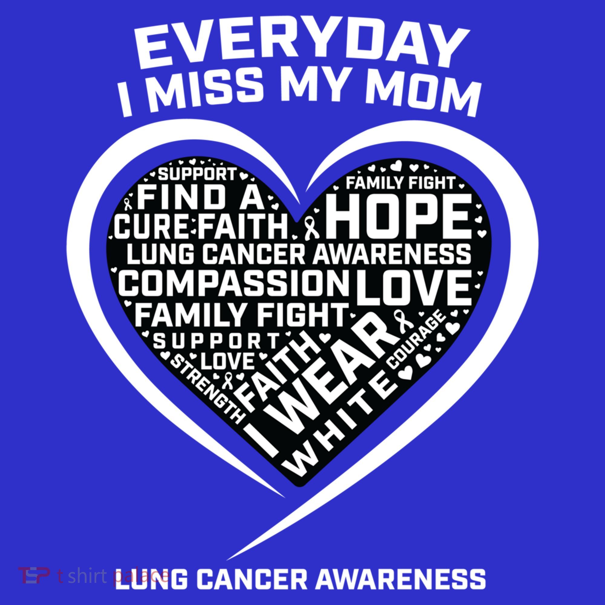 Wear White In Memory Of I Miss My Mom Lung Cancer Awareness Funny Gift T-Shirt