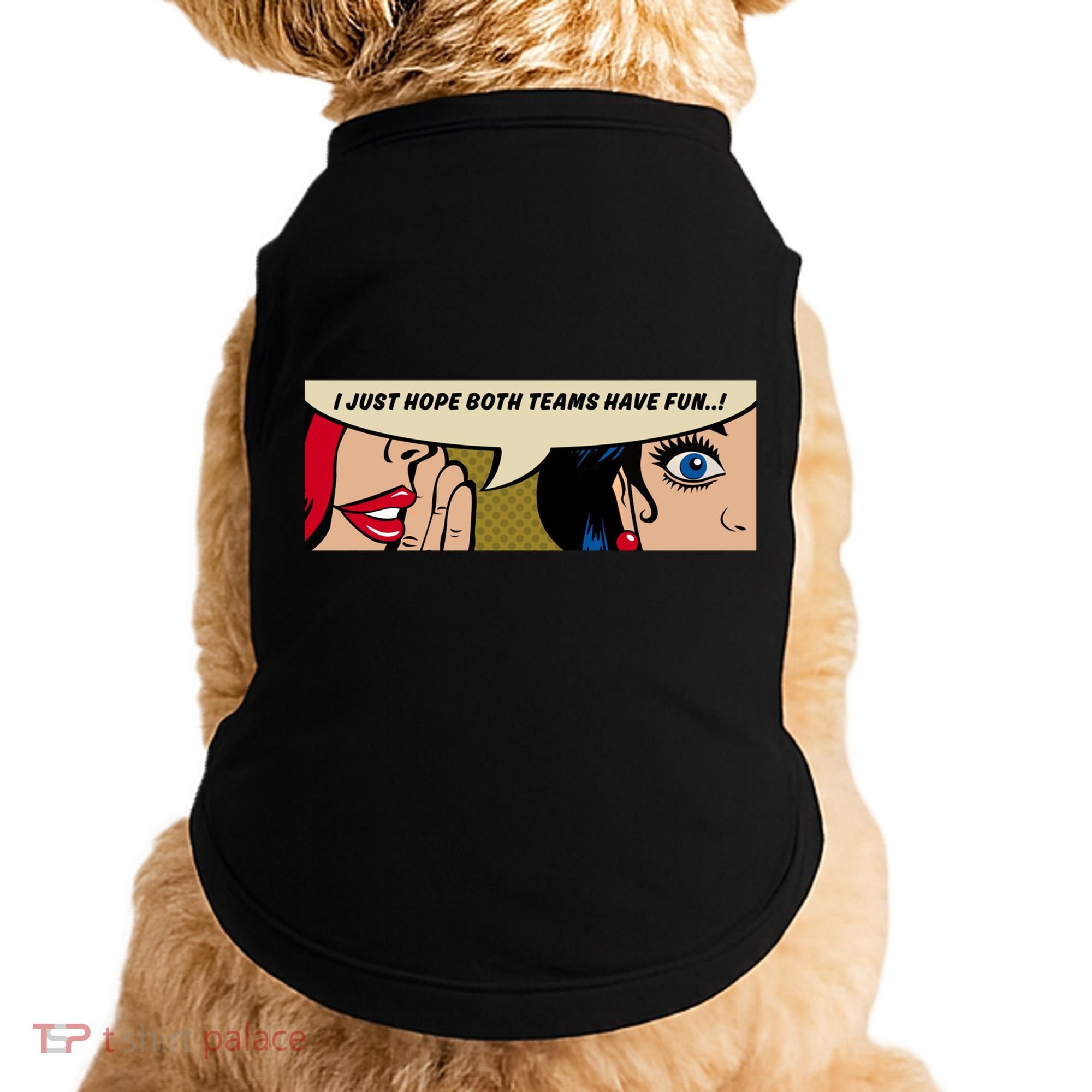Wo Whispering I Just Hope Both Teams Have Fun Pop Art Cool Gift Doggie Tank