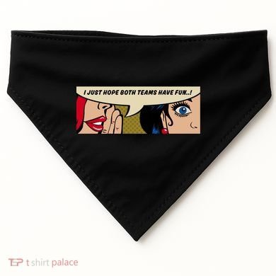 Wo Whispering I Just Hope Both Teams Have Fun Pop Art Cool Gift USA-Made Doggie Bandana