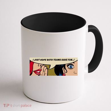 Wo Whispering I Just Hope Both Teams Have Fun Pop Art Cool Gift Coffee Mug back