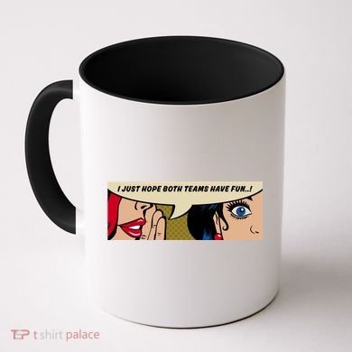 Wo Whispering I Just Hope Both Teams Have Fun Pop Art Cool Gift Coffee Mug