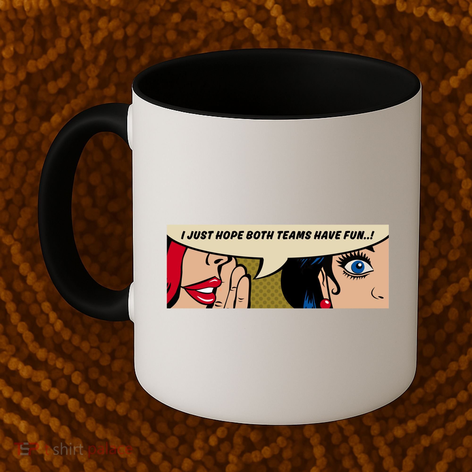 Wo Whispering I Just Hope Both Teams Have Fun Pop Art Cool Gift Coffee Mug