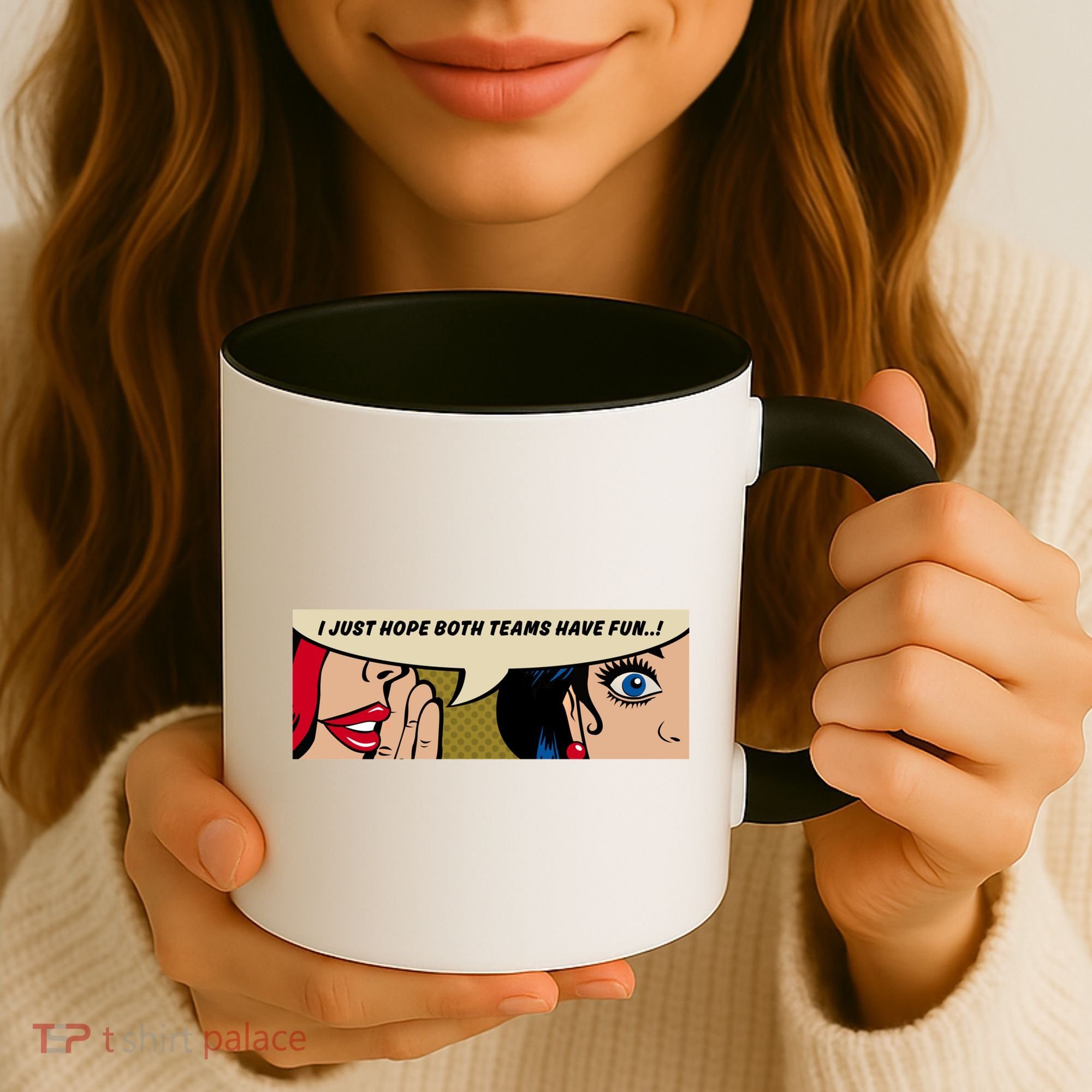 Wo Whispering I Just Hope Both Teams Have Fun Pop Art Cool Gift Coffee Mug
