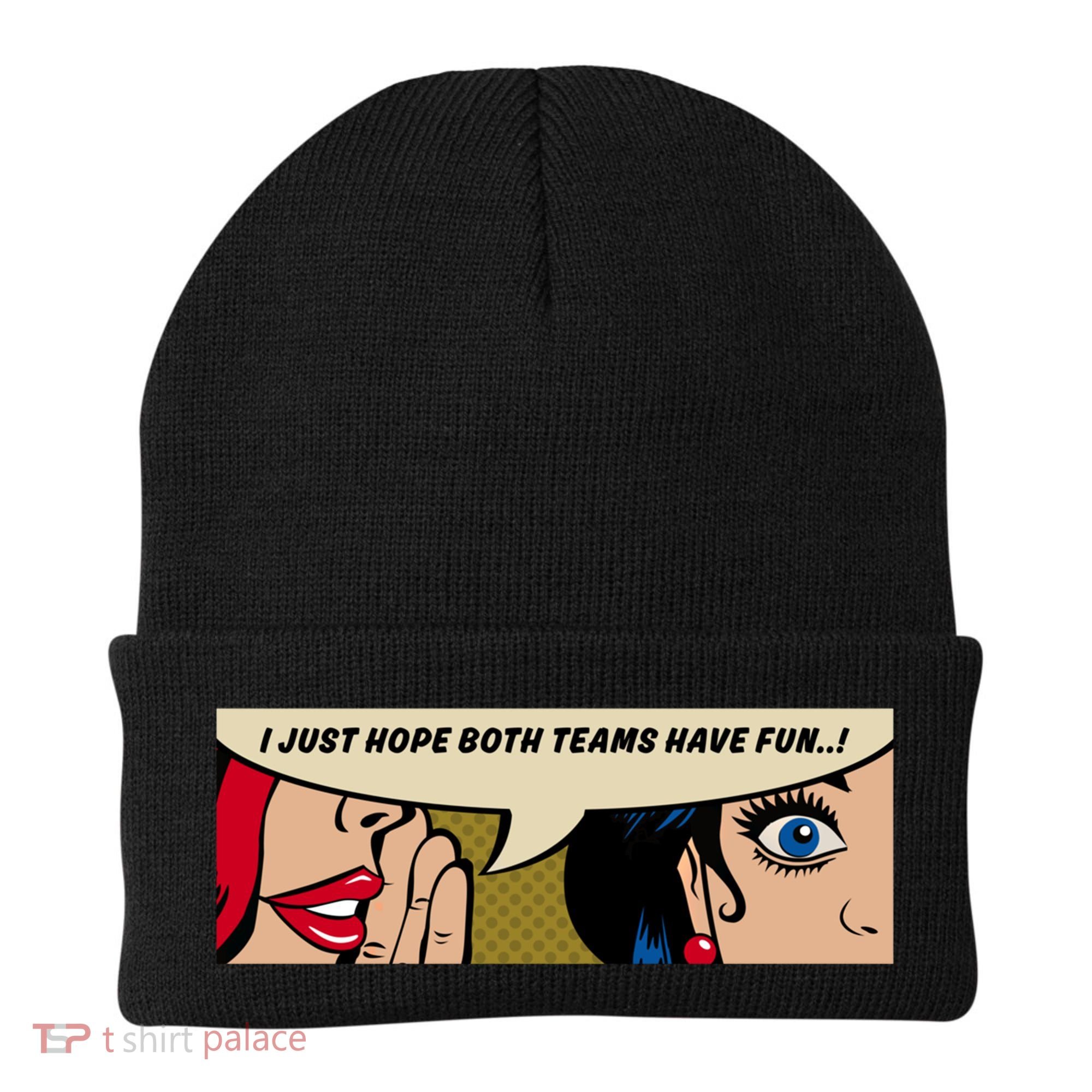 Wo Whispering I Just Hope Both Teams Have Fun Pop Art Cool Gift Beanie