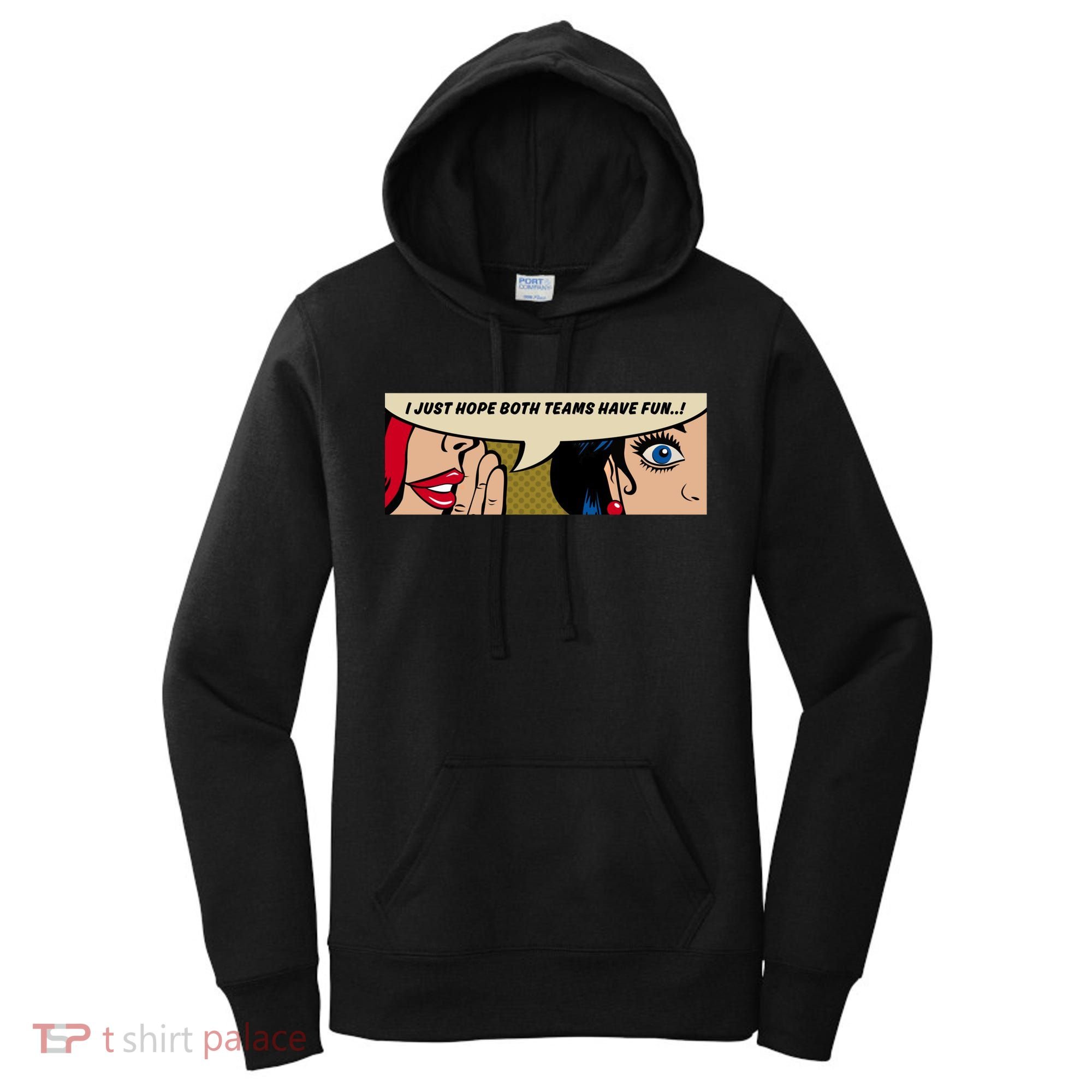 Wo Whispering I Just Hope Both Teams Have Fun Pop Art Cool Gift Women's Hoodie