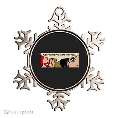 Wo Whispering I Just Hope Both Teams Have Fun Pop Art Cool Gift Ornament