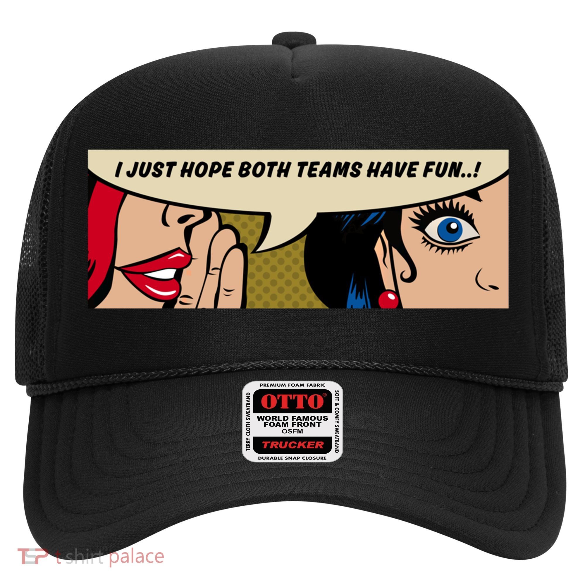 Wo Whispering I Just Hope Both Teams Have Fun Pop Art Cool Gift Hat