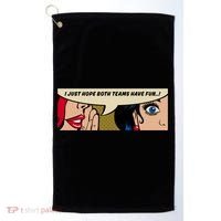 Wo Whispering I Just Hope Both Teams Have Fun Pop Art Cool Gift Golf Towel thumb 0