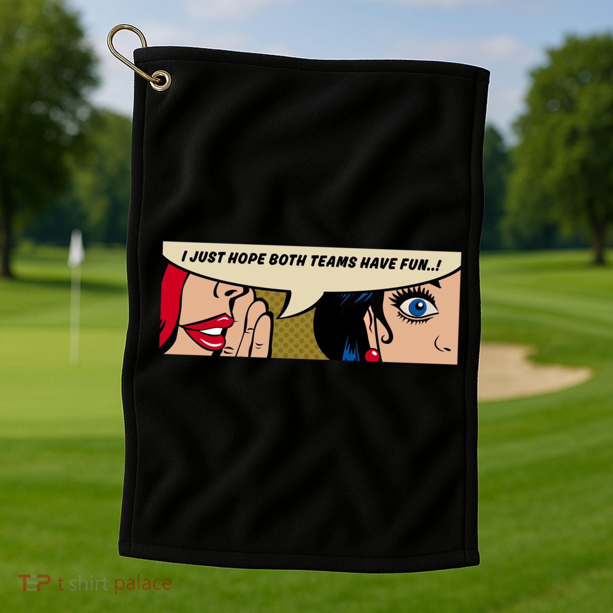 Wo Whispering I Just Hope Both Teams Have Fun Pop Art Cool Gift Golf Towel