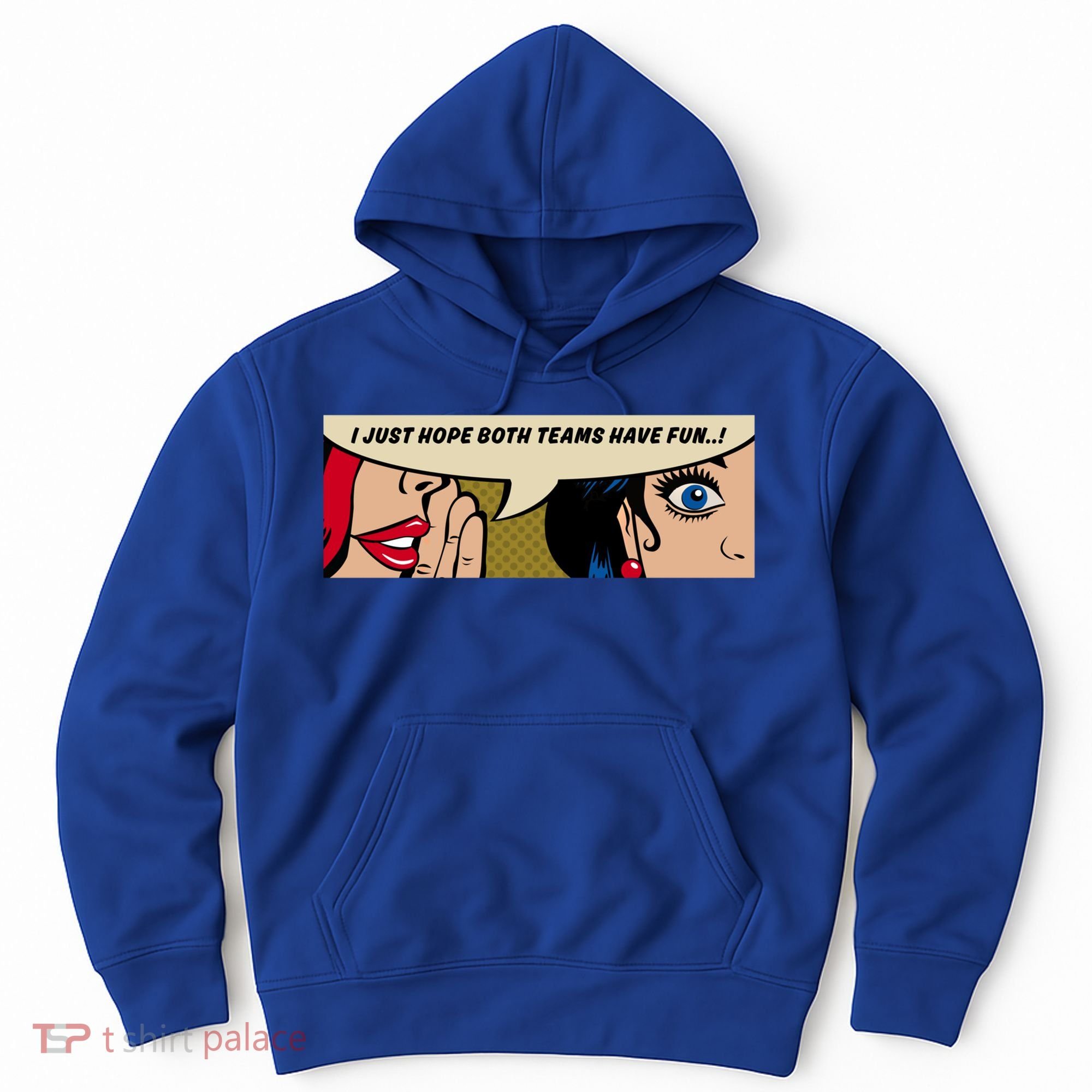 Wo Whispering I Just Hope Both Teams Have Fun Pop Art Cool Gift Hoodie