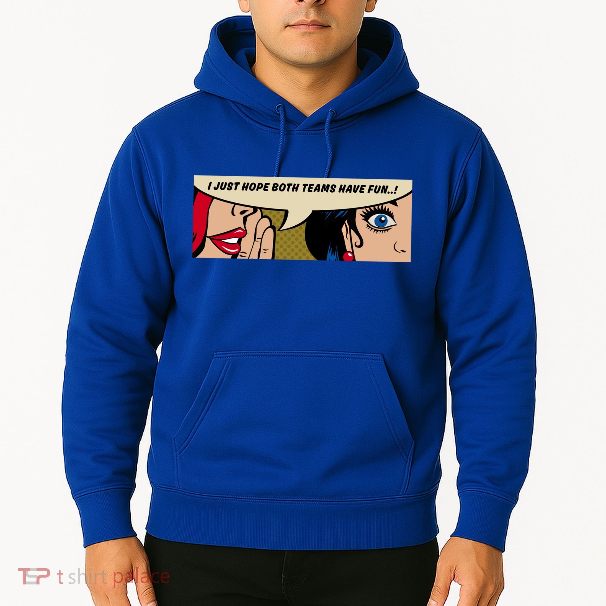 Wo Whispering I Just Hope Both Teams Have Fun Pop Art Cool Gift Hoodie