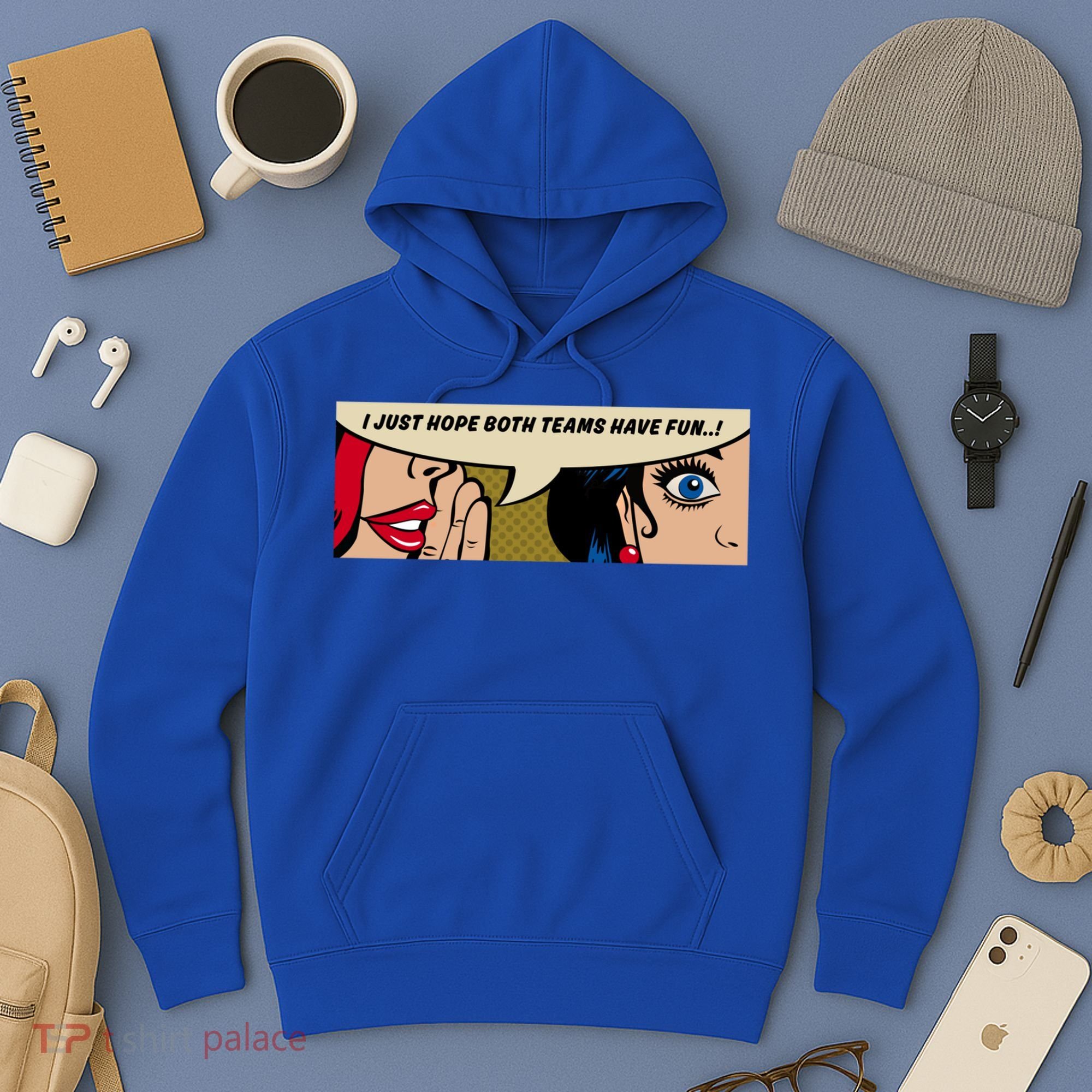 Wo Whispering I Just Hope Both Teams Have Fun Pop Art Cool Gift Hoodie