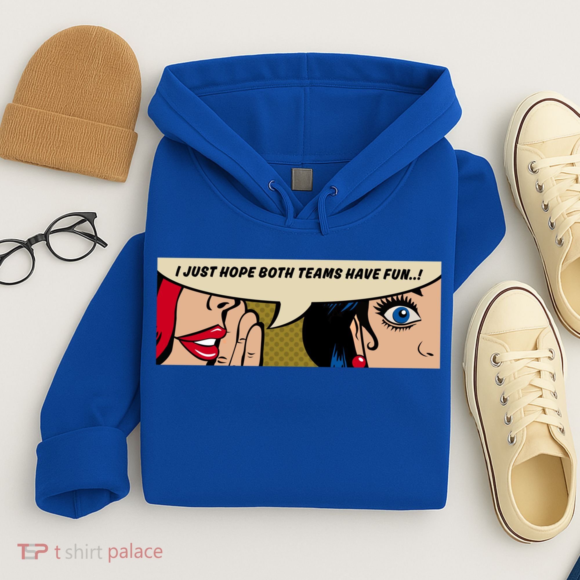 Wo Whispering I Just Hope Both Teams Have Fun Pop Art Cool Gift Hoodie