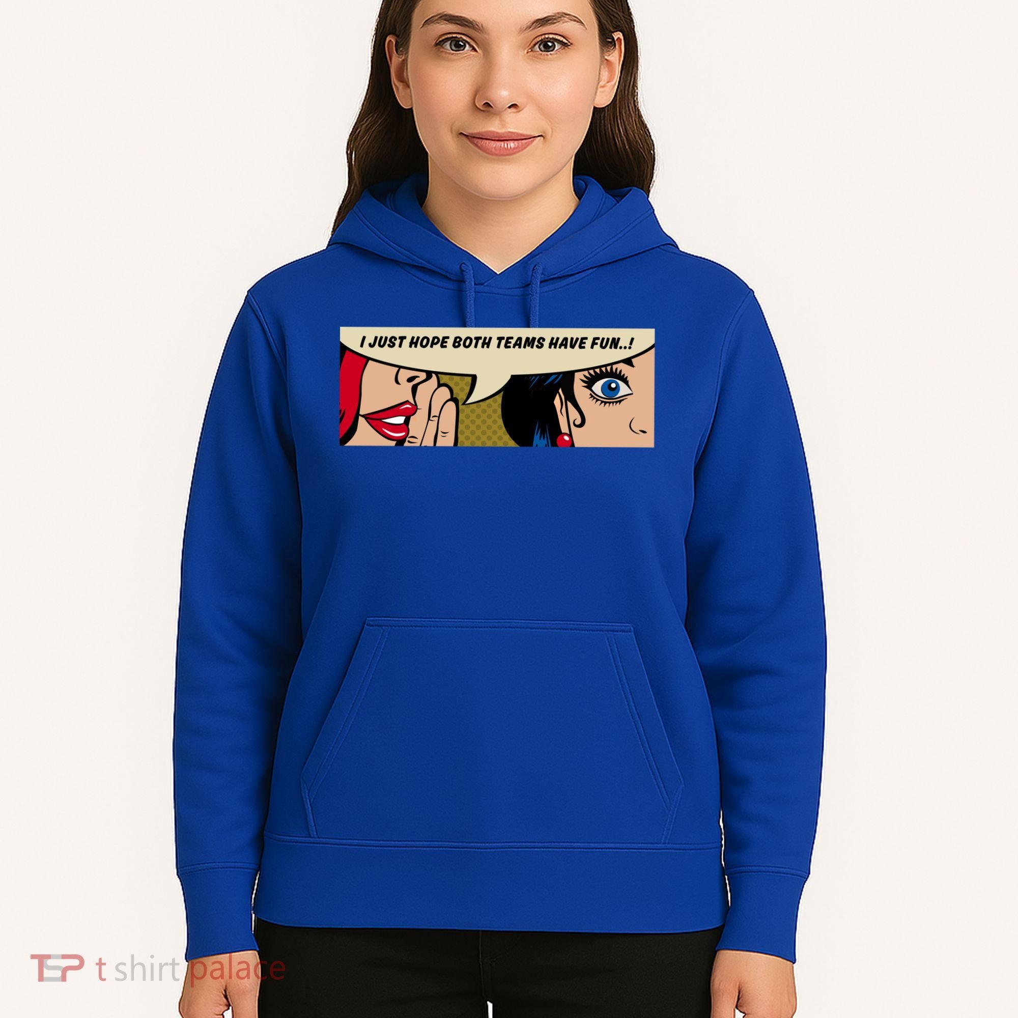 Wo Whispering I Just Hope Both Teams Have Fun Pop Art Cool Gift Hoodie
