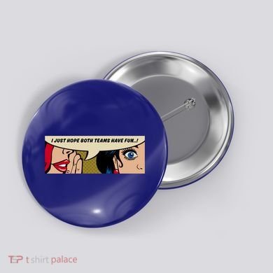 Wo Whispering I Just Hope Both Teams Have Fun Pop Art Cool Gift Button
