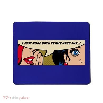 Wo Whispering I Just Hope Both Teams Have Fun Pop Art Cool Gift Mousepad