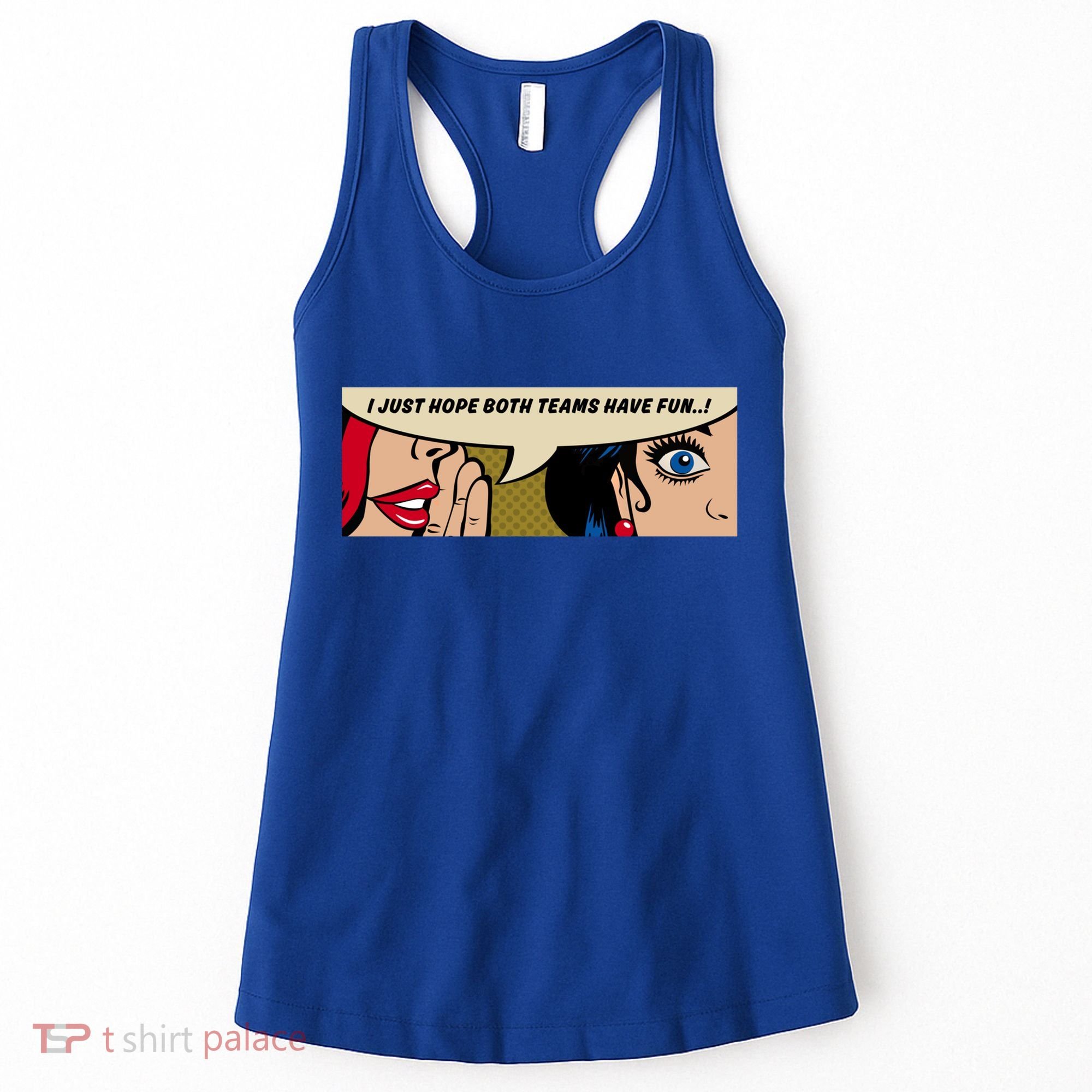 Wo Whispering I Just Hope Both Teams Have Fun Pop Art Cool Gift Women's Tank Top
