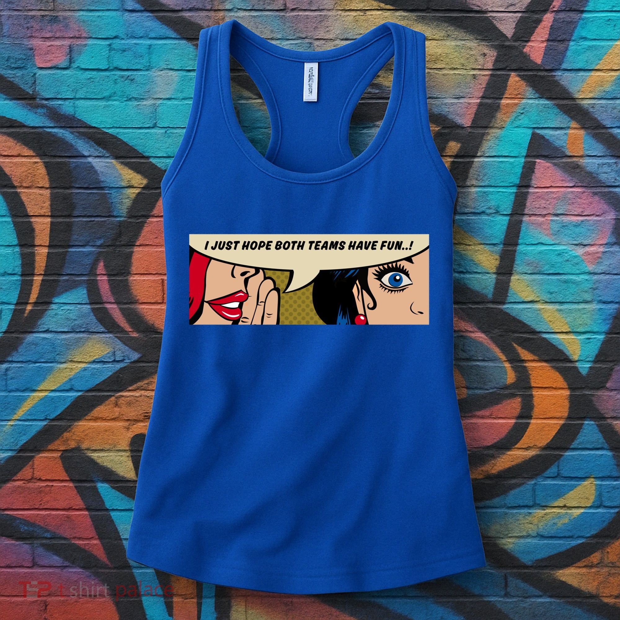 Wo Whispering I Just Hope Both Teams Have Fun Pop Art Cool Gift Women's Tank Top
