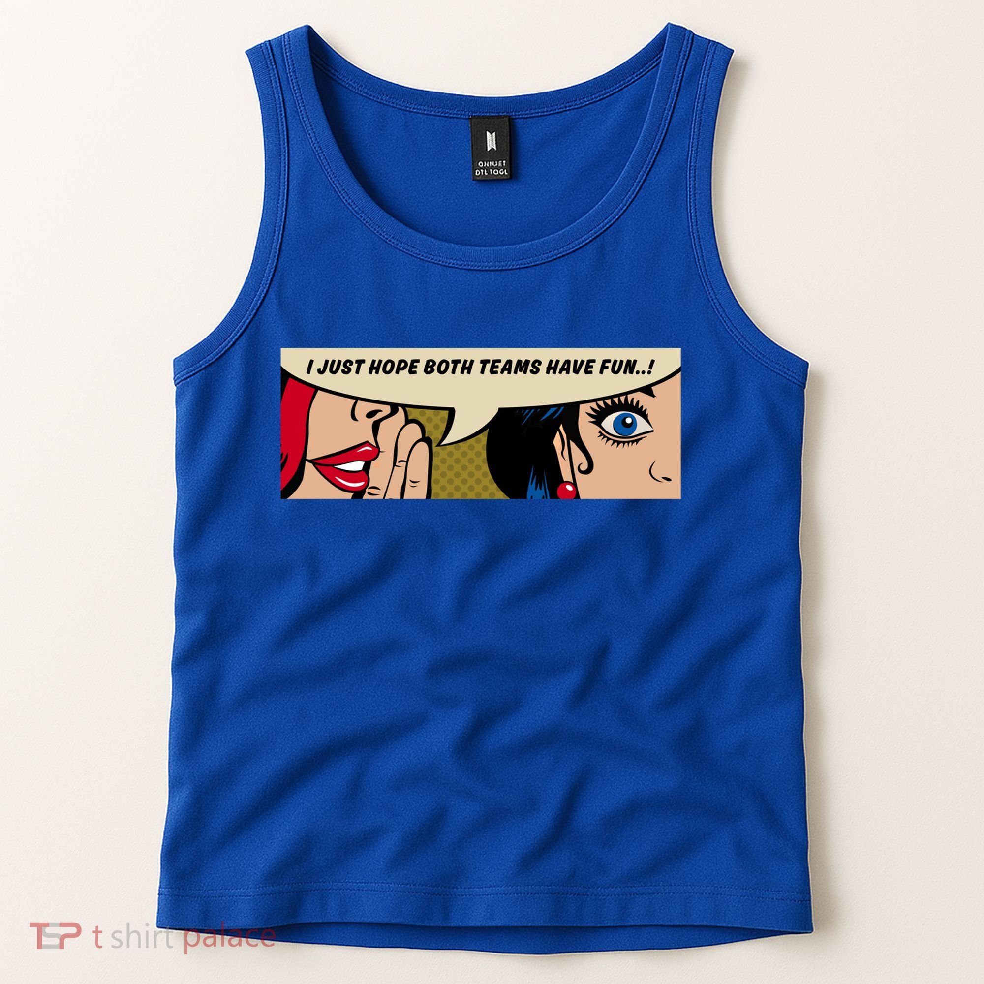 Wo Whispering I Just Hope Both Teams Have Fun Pop Art Cool Gift Tank Top