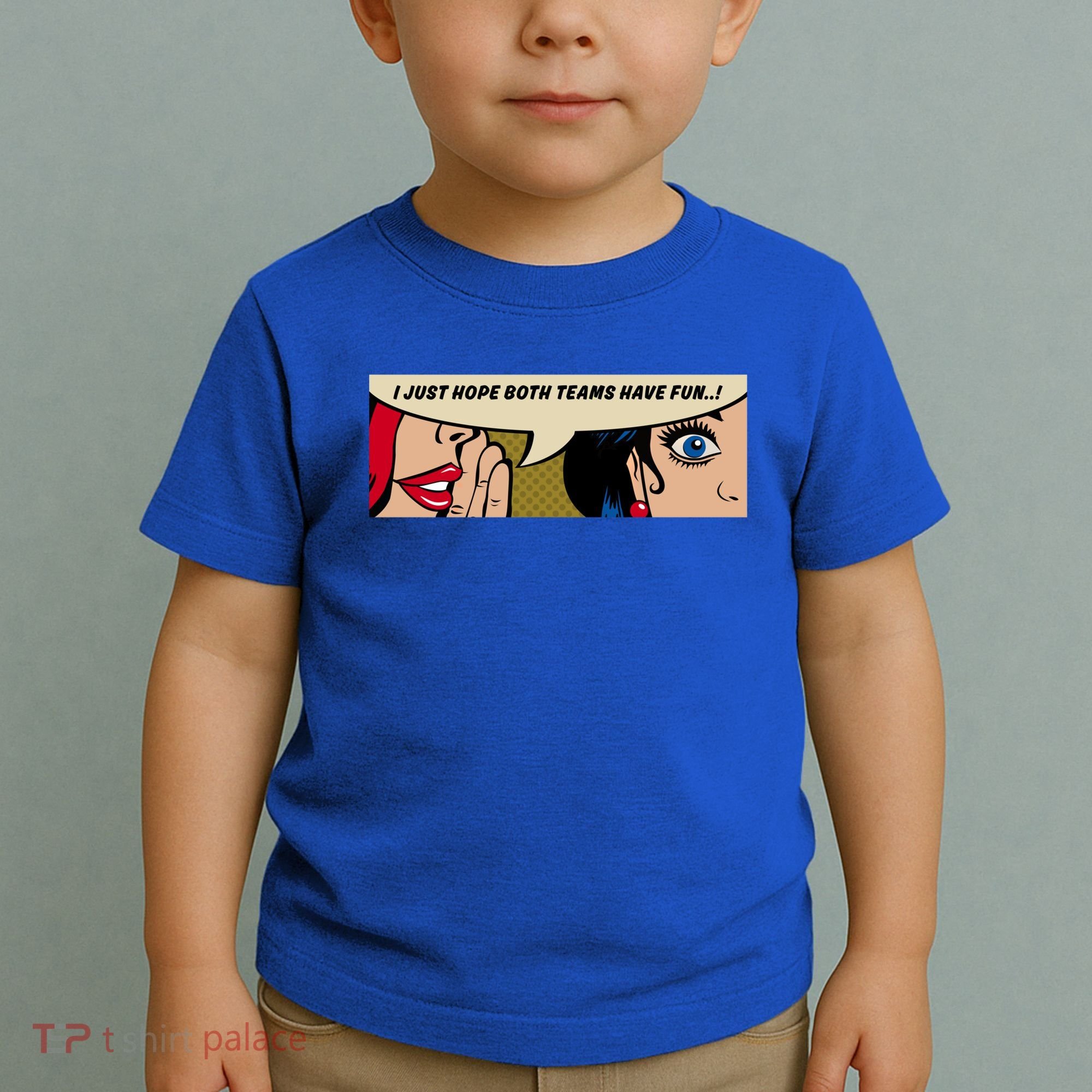 Wo Whispering I Just Hope Both Teams Have Fun Pop Art Cool Gift Toddler T-Shirt
