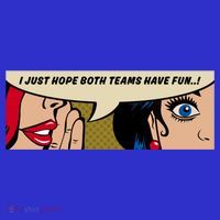 Wo Whispering I Just Hope Both Teams Have Fun Pop Art Cool Gift Visor thumb 3
