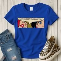 Wo Whispering I Just Hope Both Teams Have Fun Pop Art Cool Gift Women's T-Shirt thumb 3
