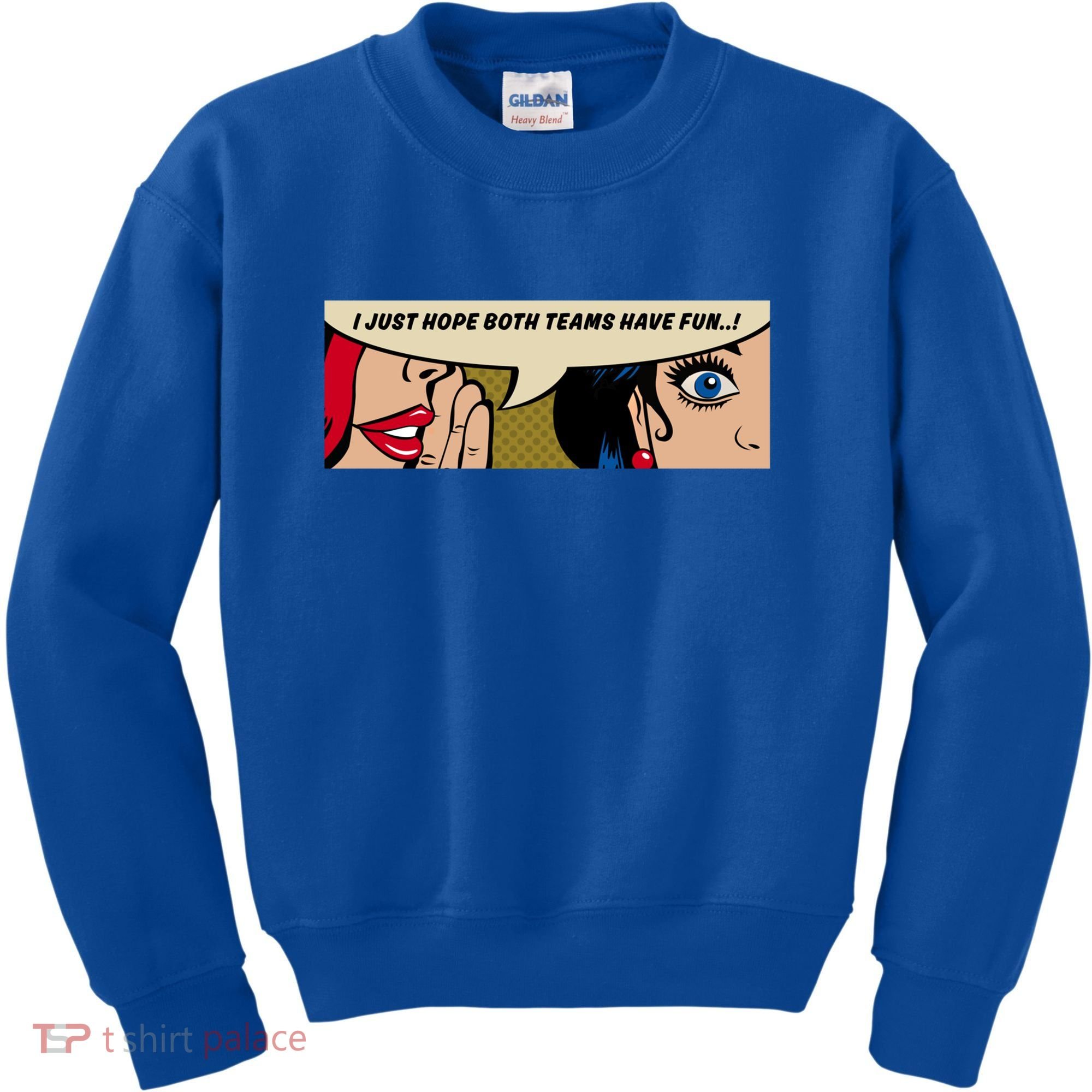 Wo Whispering I Just Hope Both Teams Have Fun Pop Art Cool Gift Kids Sweatshirt