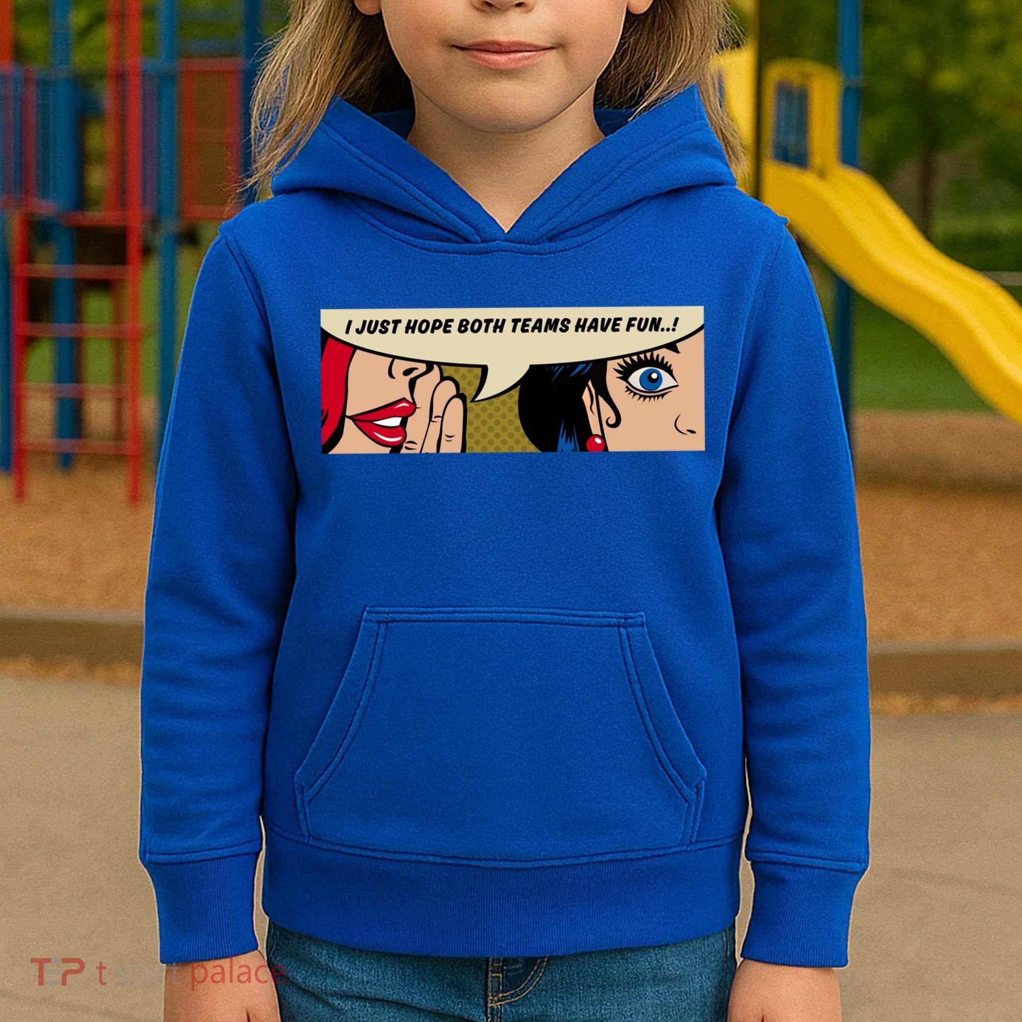 Wo Whispering I Just Hope Both Teams Have Fun Pop Art Cool Gift Kids Hoodie