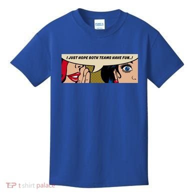 Wo Whispering I Just Hope Both Teams Have Fun Pop Art Cool Gift Kids T-Shirt