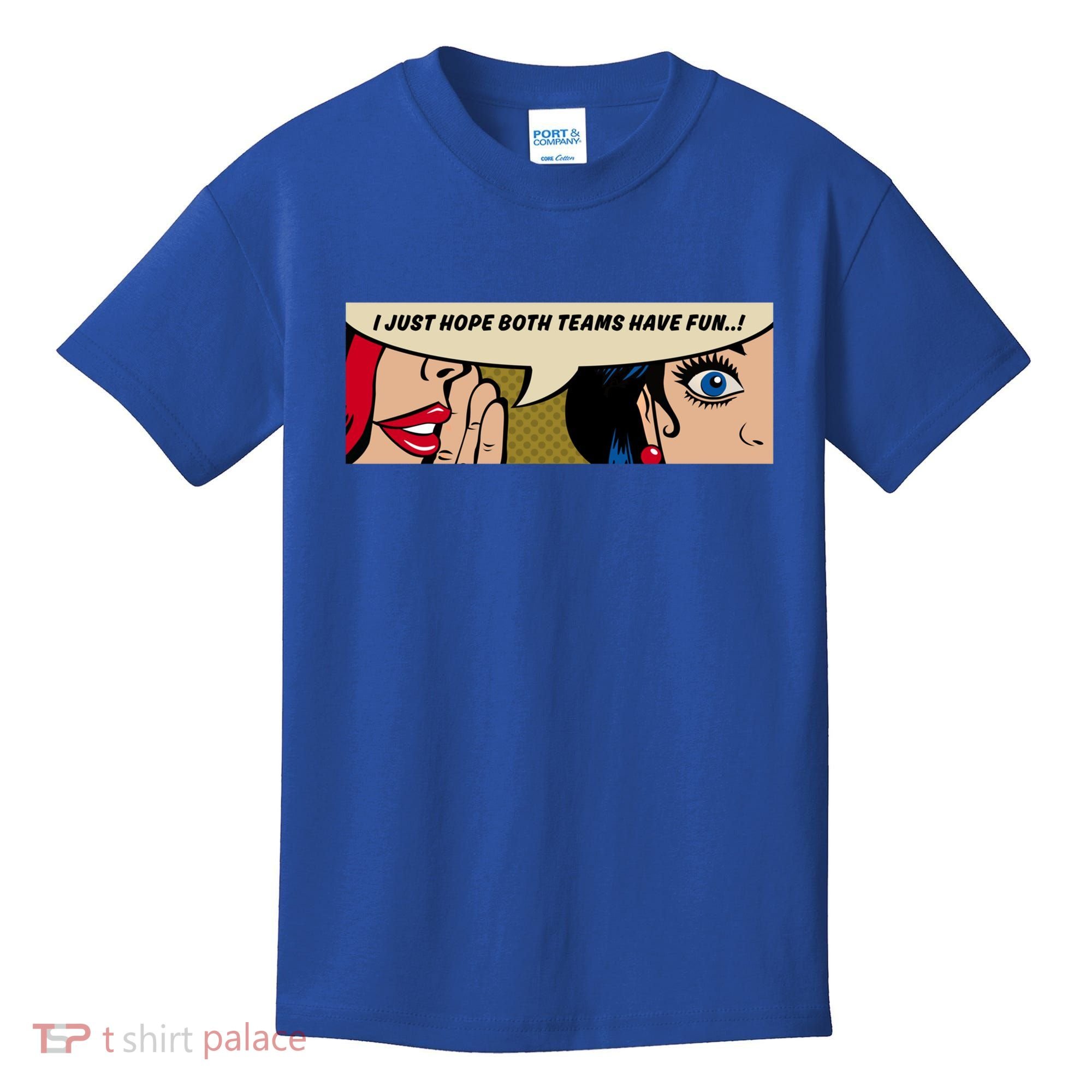 Wo Whispering I Just Hope Both Teams Have Fun Pop Art Cool Gift Kids T-Shirt