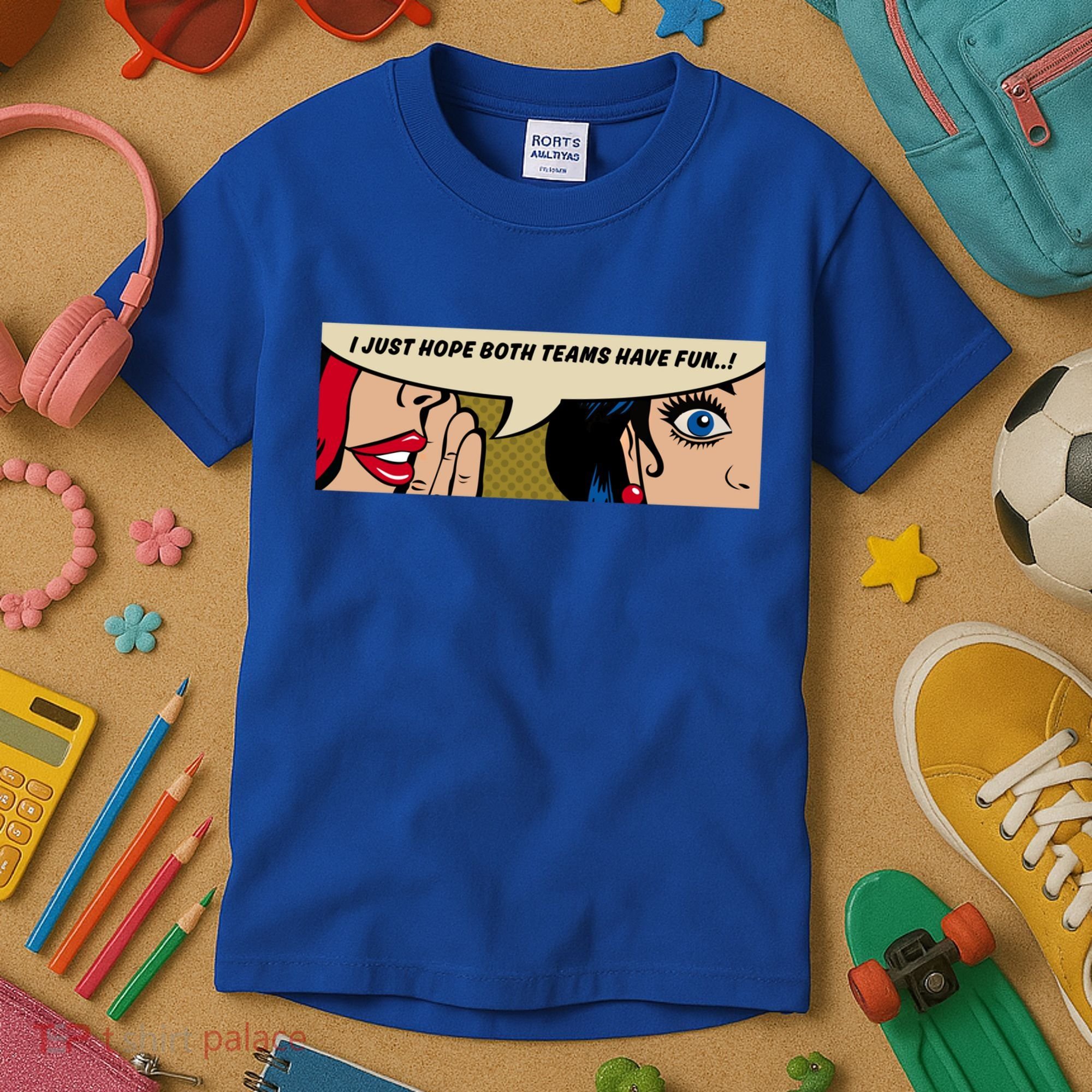 Wo Whispering I Just Hope Both Teams Have Fun Pop Art Cool Gift Kids T-Shirt