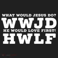 What Would Jesus Do He Would Love First! WWJD HWLF Women's Sweatshirt thumb 2