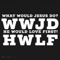 What Would Jesus Do He Would Love First! WWJD HWLF Button thumb 1
