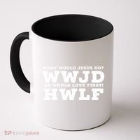 What Would Jesus Do He Would Love First! WWJD HWLF Coffee Mug thumb 0