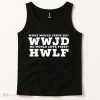 What Would Jesus Do He Would Love First! WWJD HWLF Tank Top thumb 2