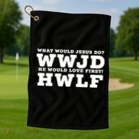What Would Jesus Do He Would Love First! WWJD HWLF Golf Towel thumb 1