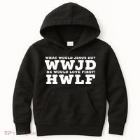 What Would Jesus Do He Would Love First! WWJD HWLF Kids Hoodie thumb 0