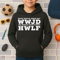 What Would Jesus Do He Would Love First! WWJD HWLF Kids Hoodie thumb 2