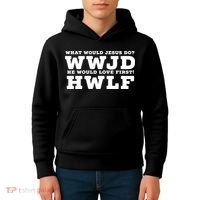 What Would Jesus Do He Would Love First! WWJD HWLF Kids Hoodie thumb 4