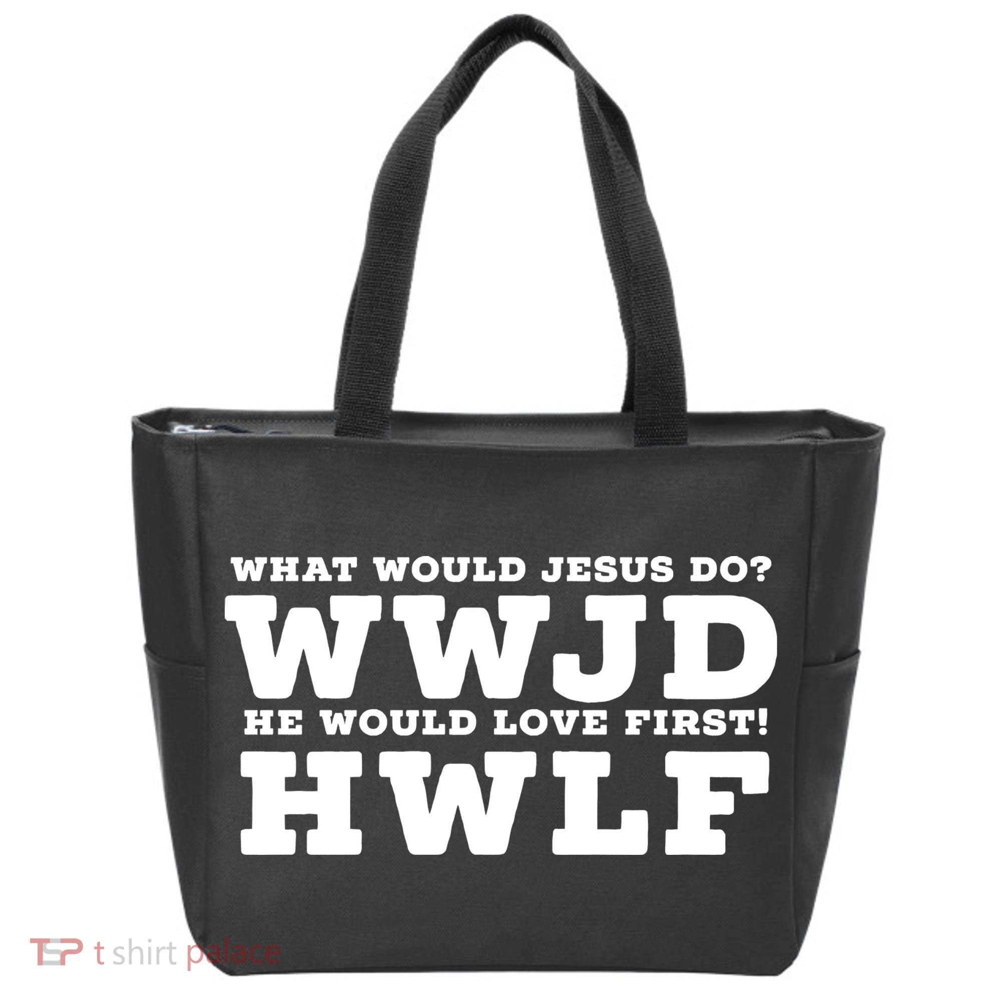 What Would Jesus Do He Would Love First! WWJD HWLF Tote Bag