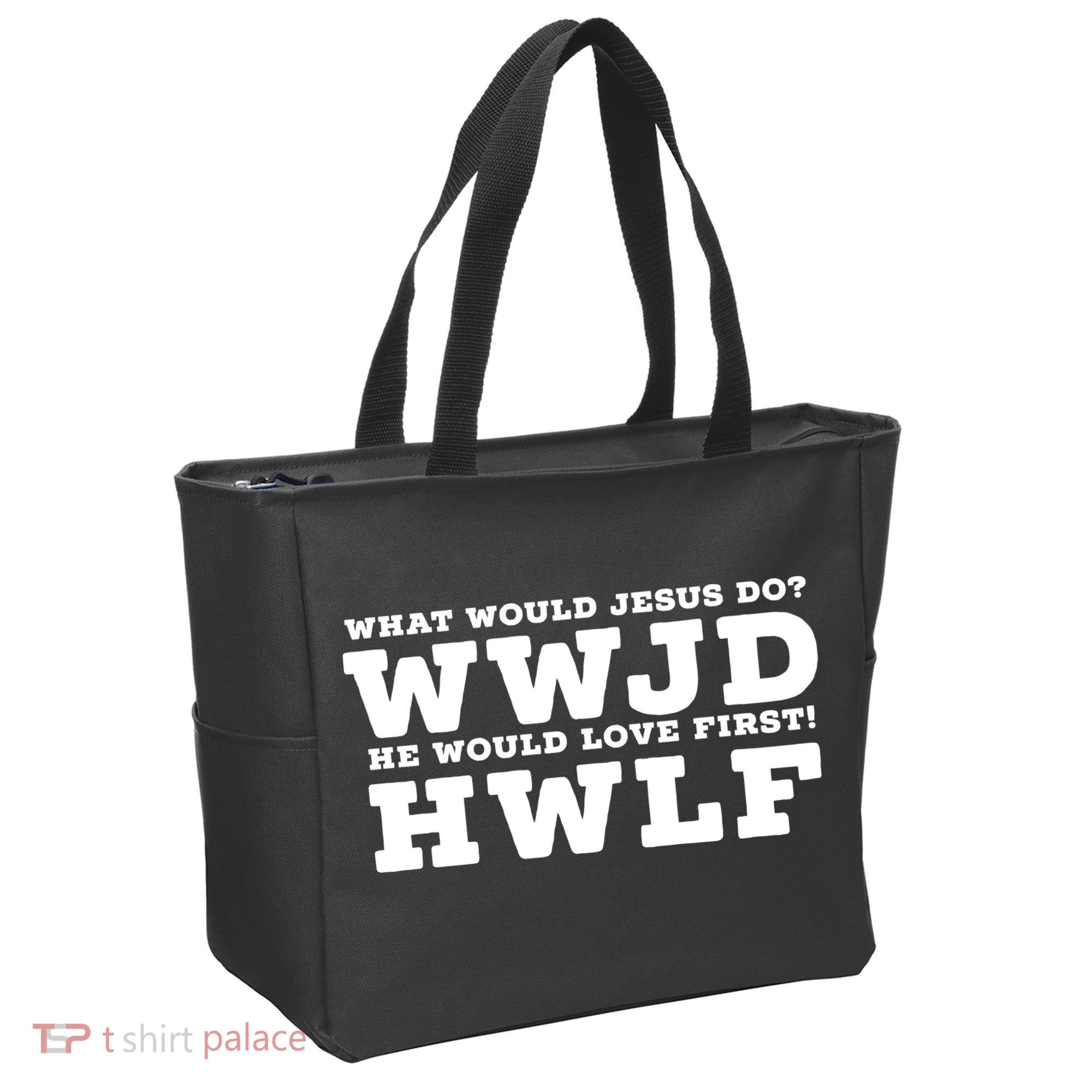 What Would Jesus Do He Would Love First! WWJD HWLF Tote Bag
