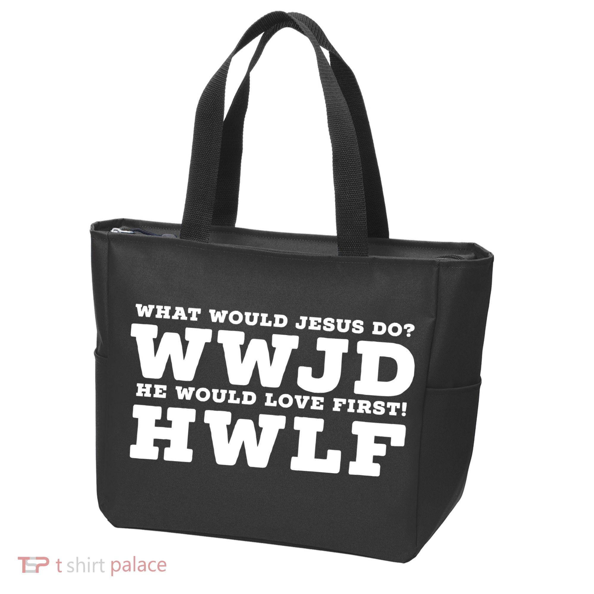 What Would Jesus Do He Would Love First! WWJD HWLF Tote Bag