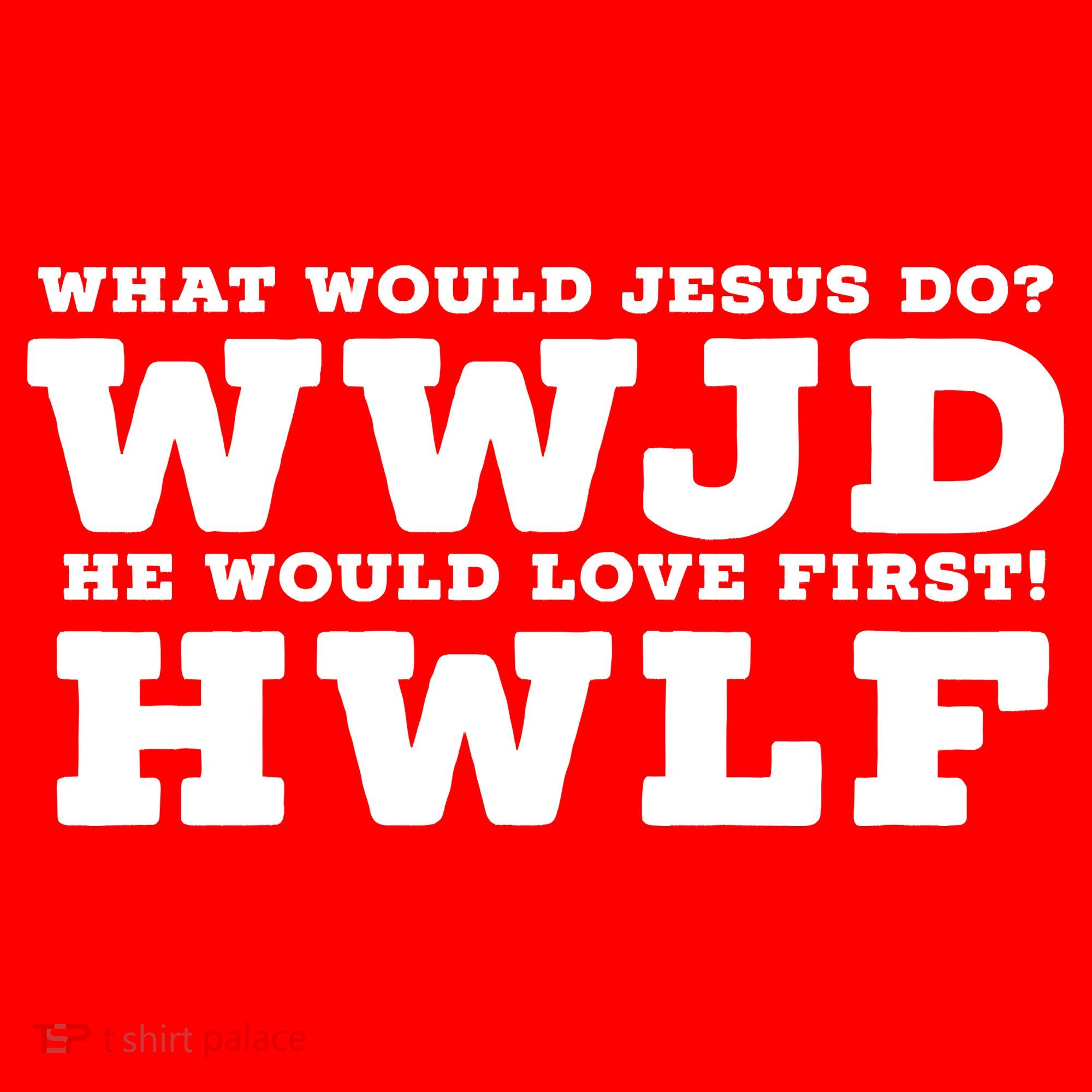 What Would Jesus Do He Would Love First! WWJD HWLF Santa Hat