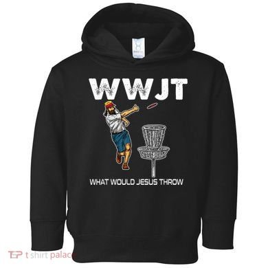 What Would Jesus Throw Golf Disc Toddler Hoodie