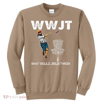 What Would Jesus Throw Golf Disc Sweatshirt