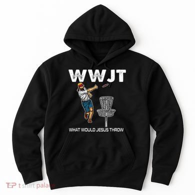 What Would Jesus Throw Golf Disc Hoodie