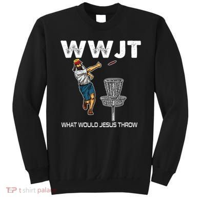 What Would Jesus Throw Golf Disc Sweatshirt