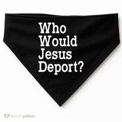 Who Would Jesus Deport Immigrant Rights USA-Made Doggie Bandana